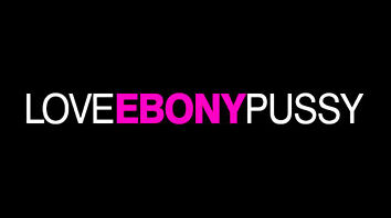 Love Ebony Pussy